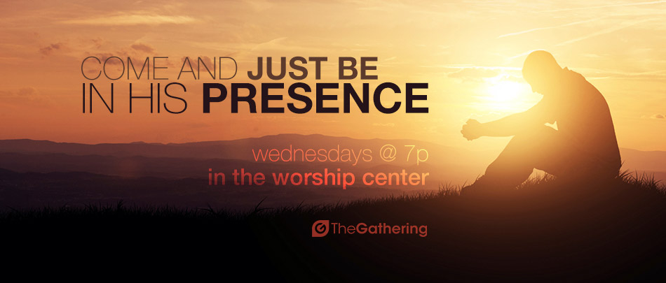 Come and just BE with the Father IN HIS PRESENCE.